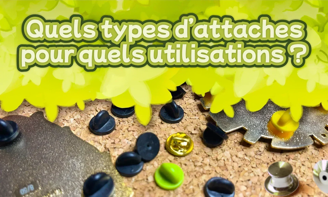 Quels types d’attaches pour quels usages ? Guide complet pour bien choisir votre fixation de pin émaillé